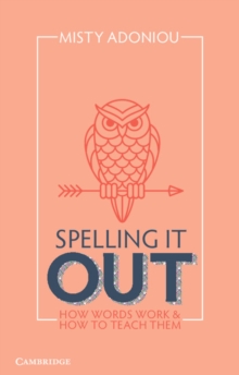 Spelling It Out : How Words Work and How to Teach Them | Lost In A Book