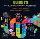 The New Teacher's Guide to Overcoming Common Challenges : Curated Advice from Award-Winning Teachers